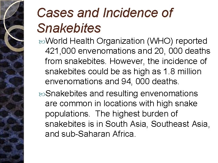 Cases and Incidence of Snakebites World Health Organization (WHO) reported 421, 000 envenomations and