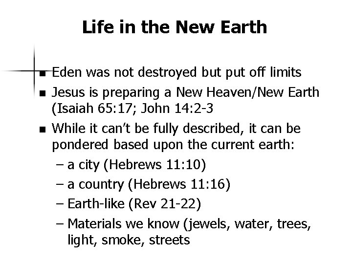 Life in the New Earth n n n Eden was not destroyed but put