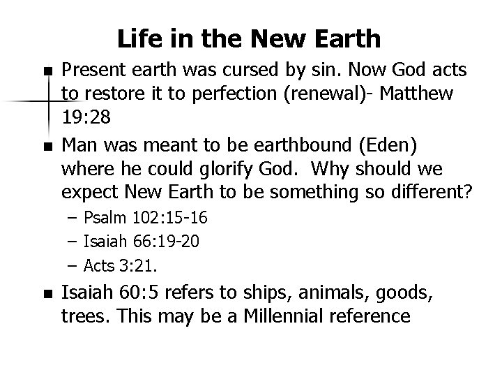 Life in the New Earth n n Present earth was cursed by sin. Now