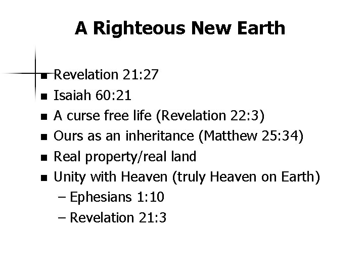 A Righteous New Earth n n n Revelation 21: 27 Isaiah 60: 21 A