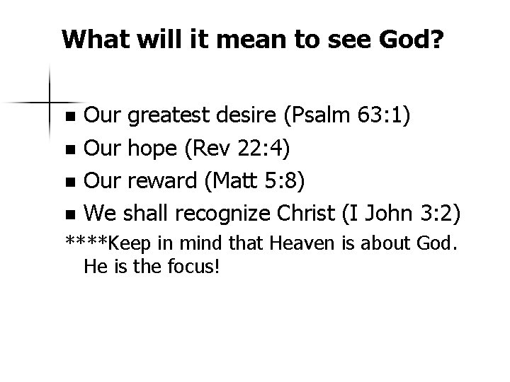 What will it mean to see God? Our greatest desire (Psalm 63: 1) n