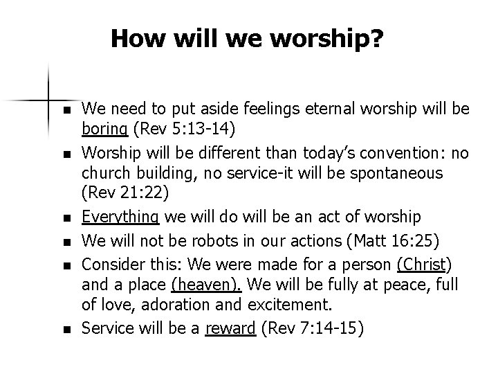 How will we worship? n n n We need to put aside feelings eternal