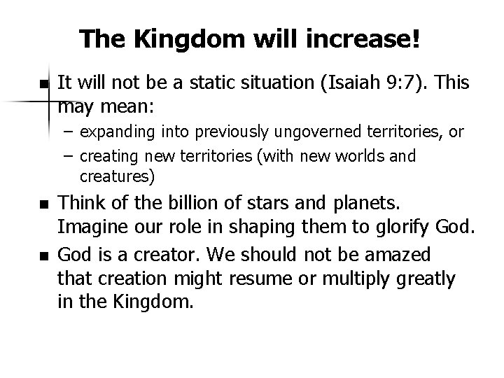 The Kingdom will increase! n It will not be a static situation (Isaiah 9:
