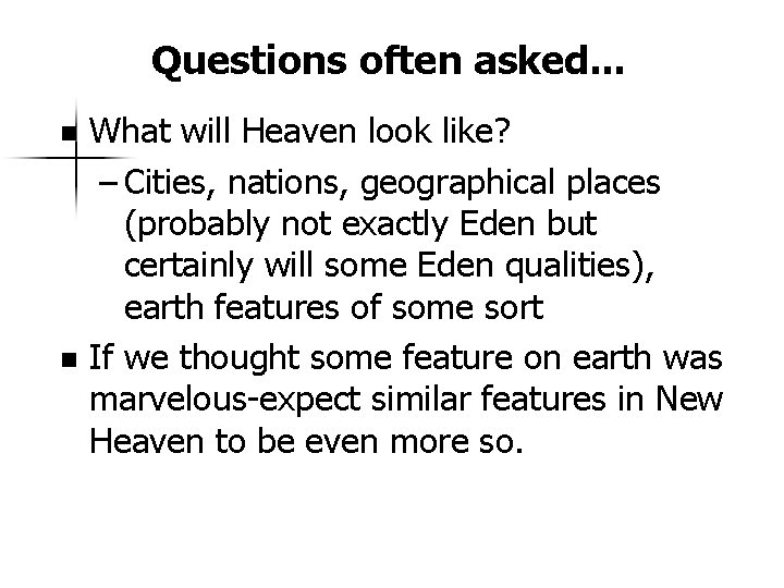 Questions often asked. . . What will Heaven look like? – Cities, nations, geographical