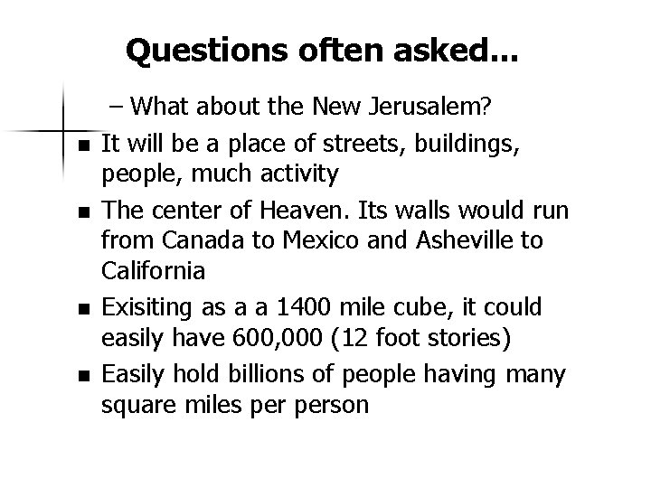 Questions often asked. . . n n – What about the New Jerusalem? It