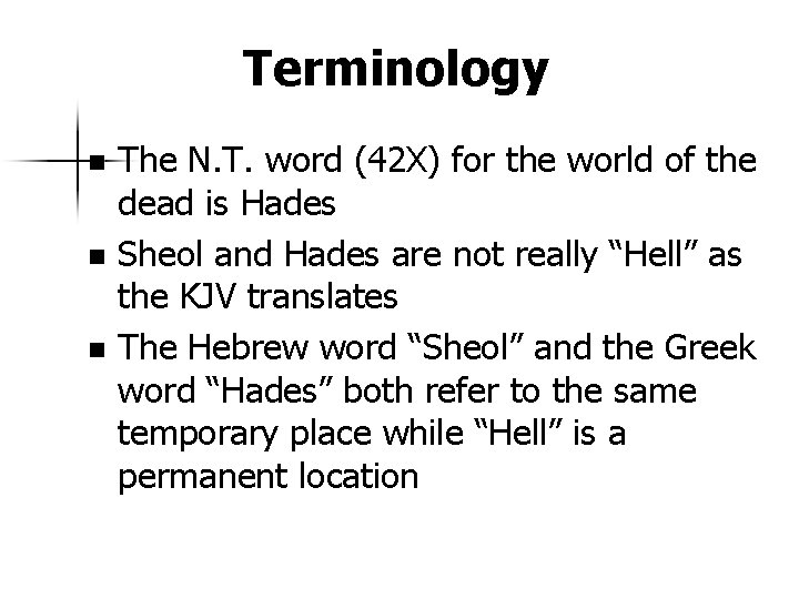 Terminology The N. T. word (42 X) for the world of the dead is