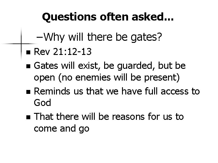 Questions often asked. . . – Why will there be gates? Rev 21: 12