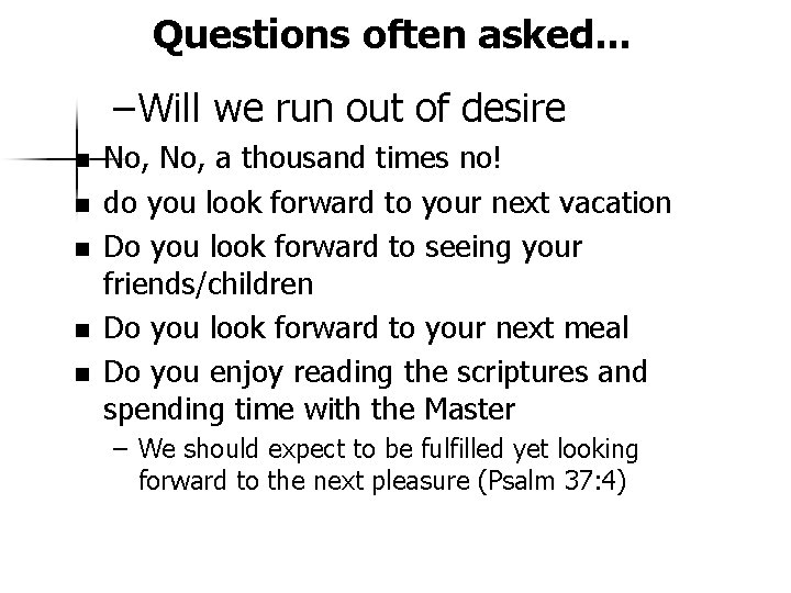 Questions often asked. . . – Will we run out of desire n n