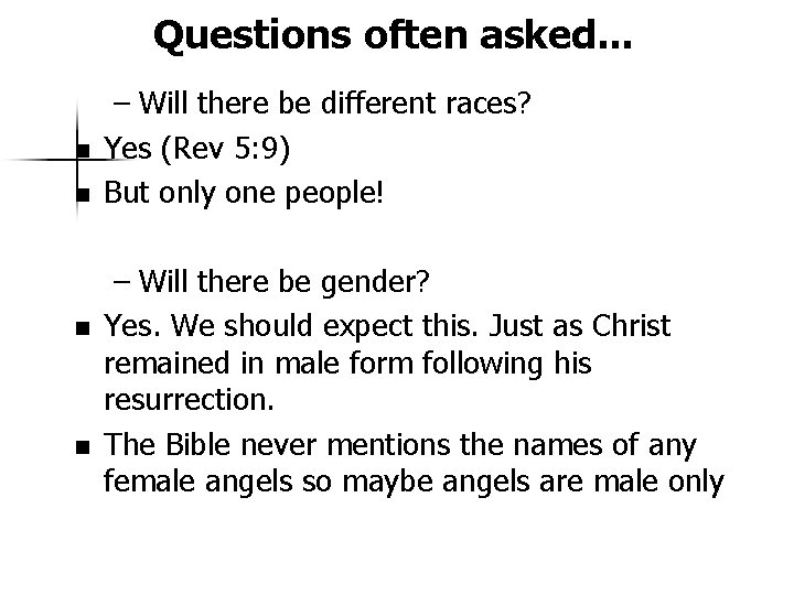 Questions often asked. . . n n – Will there be different races? Yes