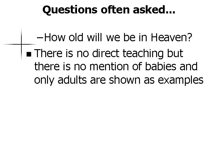 Questions often asked. . . – How old will we be in Heaven? n