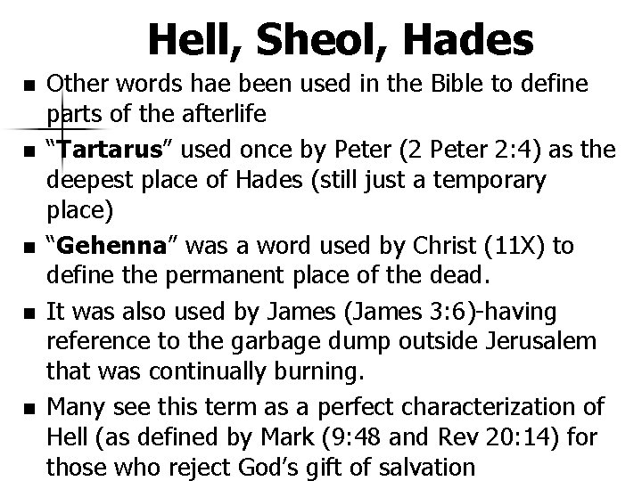 Hell, Sheol, Hades n n n Other words hae been used in the Bible
