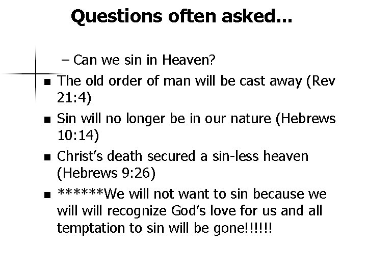 Questions often asked. . . n n – Can we sin in Heaven? The