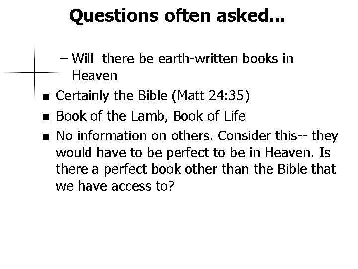 Questions often asked. . . n n n – Will there be earth-written books