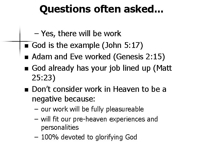 Questions often asked. . . n n – Yes, there will be work God