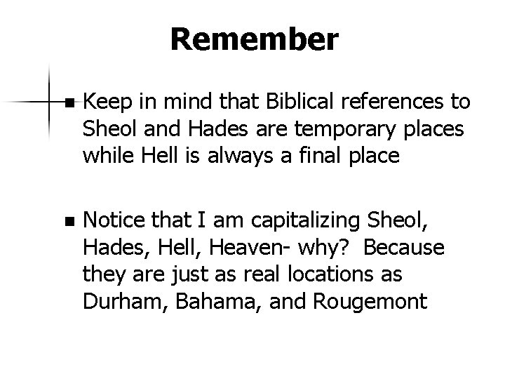 Remember n Keep in mind that Biblical references to Sheol and Hades are temporary