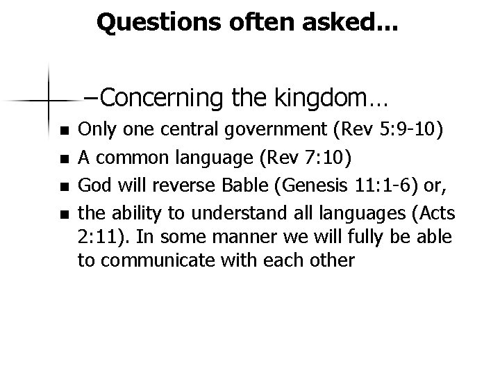Questions often asked. . . – Concerning the kingdom… n n Only one central