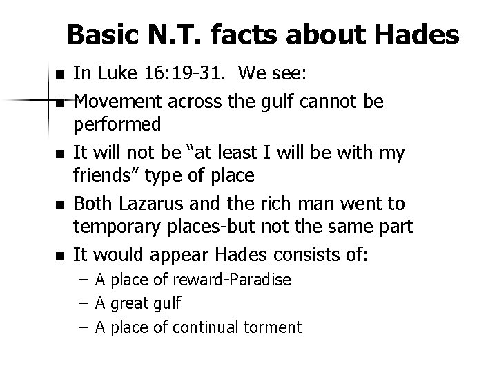 Basic N. T. facts about Hades n n n In Luke 16: 19 -31.