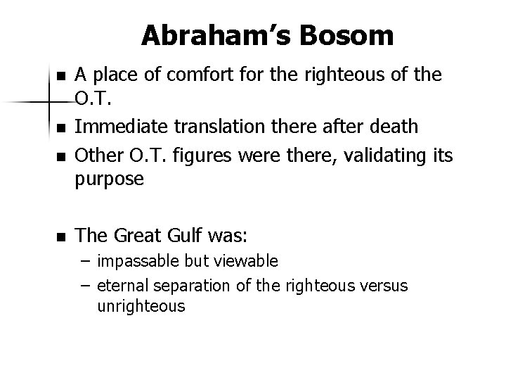 Abraham’s Bosom n n A place of comfort for the righteous of the O.