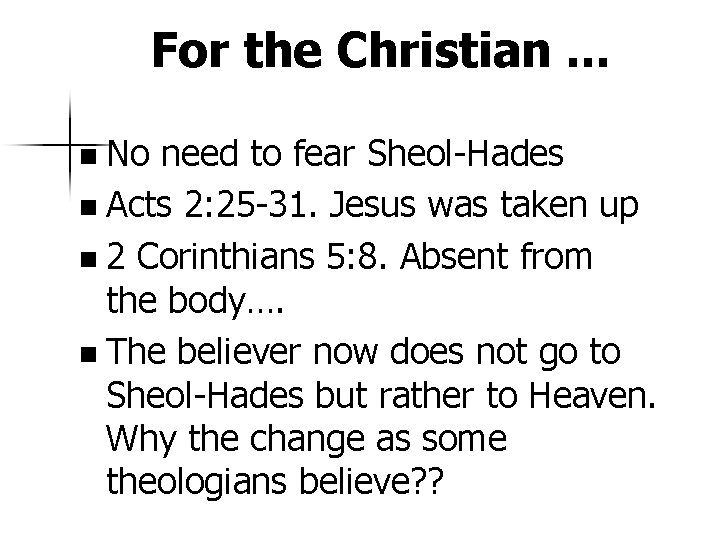 For the Christian. . . n No need to fear Sheol-Hades n Acts 2: