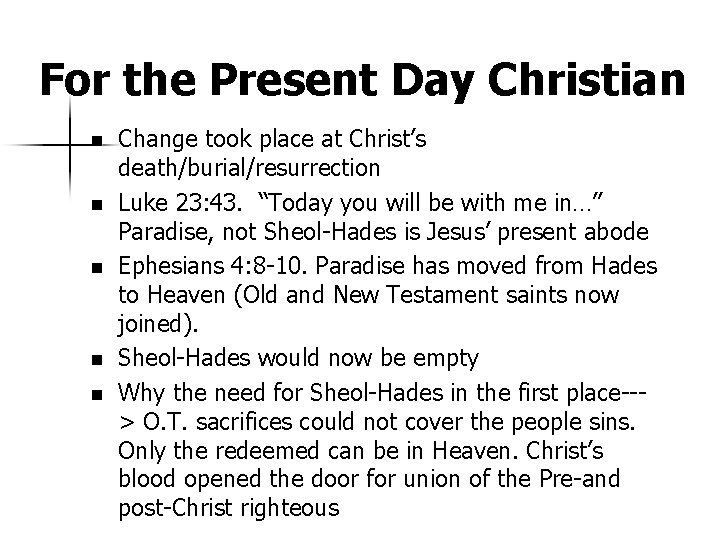 For the Present Day Christian n n Change took place at Christ’s death/burial/resurrection Luke