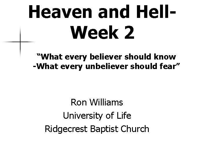 Heaven and Hell. Week 2 “What every believer should know -What every unbeliever should