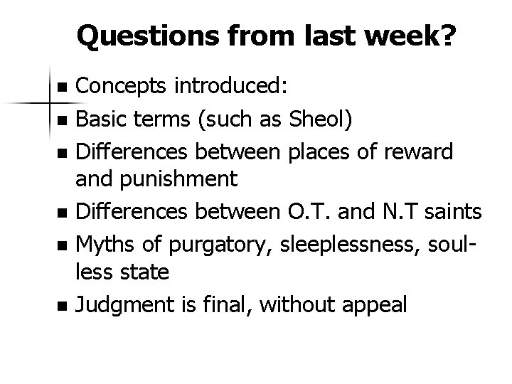 Questions from last week? Concepts introduced: n Basic terms (such as Sheol) n Differences