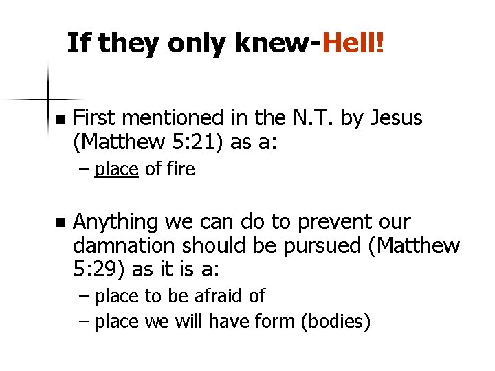 If they only knew-Hell! n First mentioned in the N. T. by Jesus (Matthew