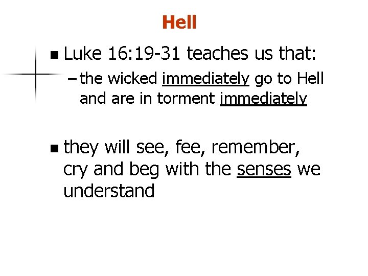 Hell n Luke 16: 19 -31 teaches us that: – the wicked immediately go