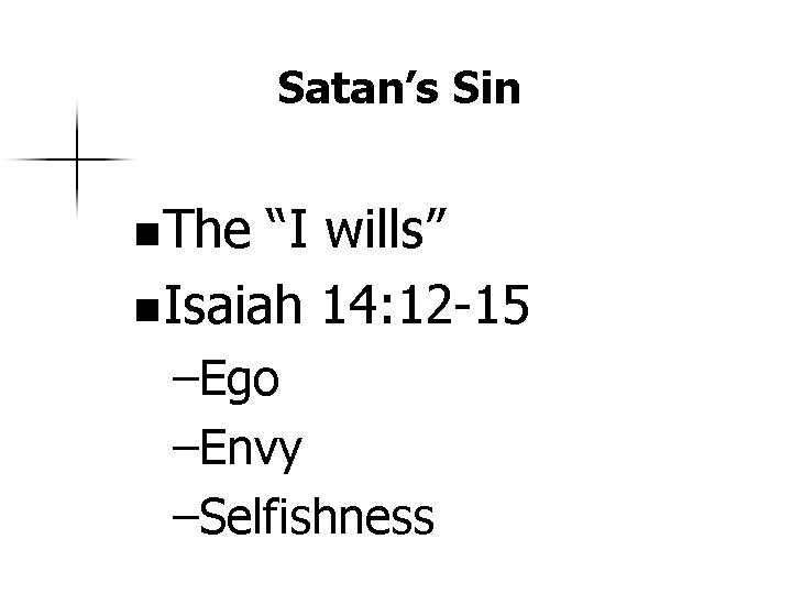 Satan’s Sin n The “I wills” n Isaiah 14: 12 -15 –Ego –Envy –Selfishness