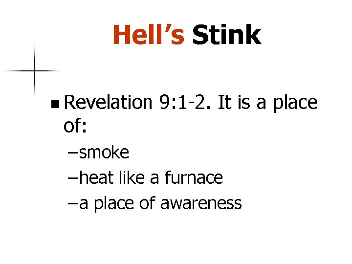 Hell’s Stink n Revelation of: 9: 1 -2. It is a place – smoke