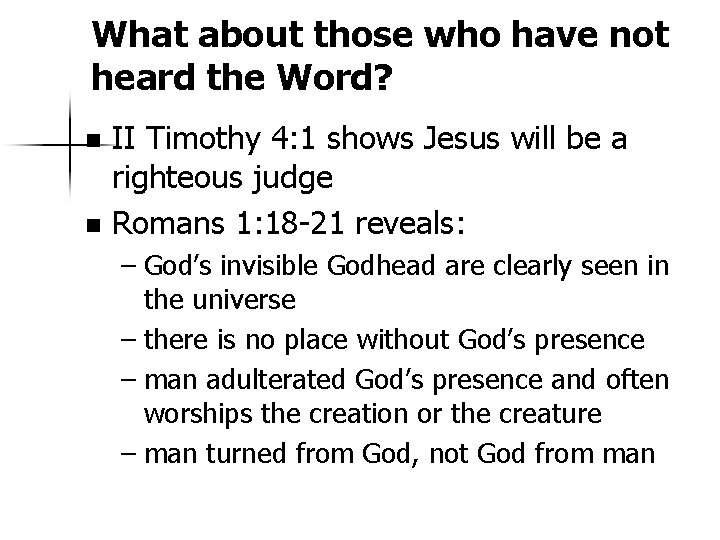 What about those who have not heard the Word? II Timothy 4: 1 shows