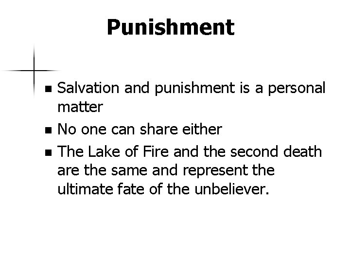 Punishment Salvation and punishment is a personal matter n No one can share either