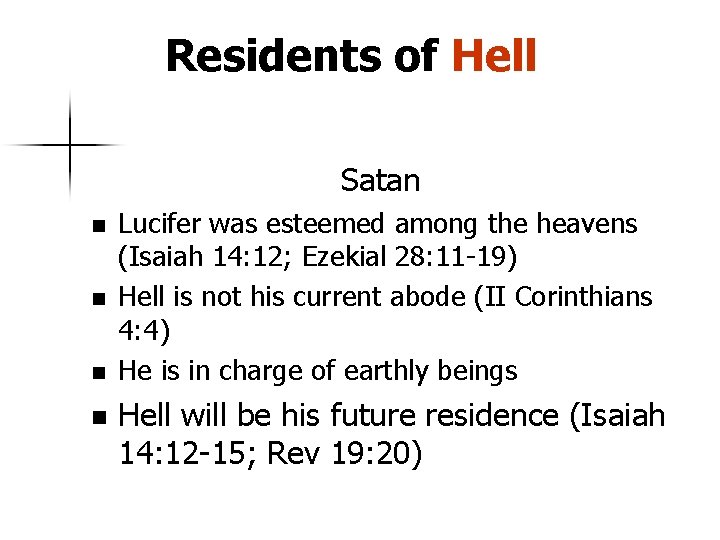 Residents of Hell Satan n n Lucifer was esteemed among the heavens (Isaiah 14: