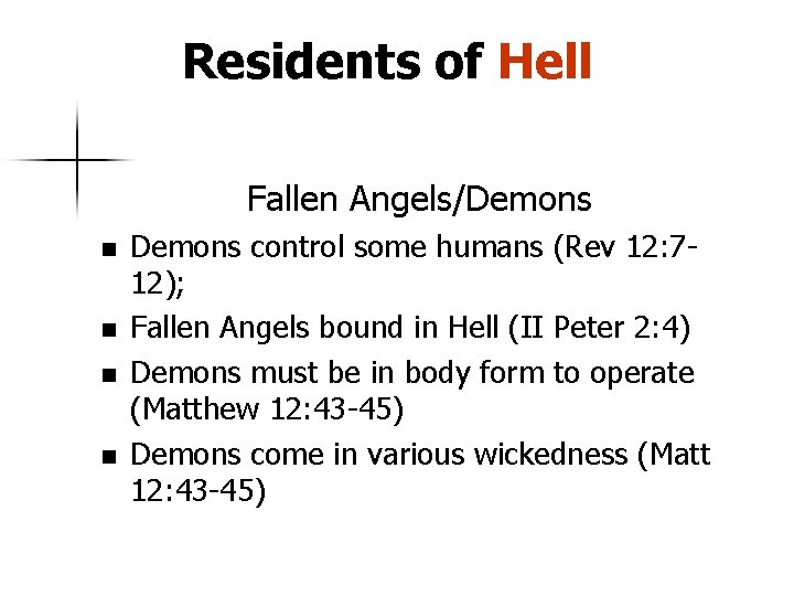 Residents of Hell Fallen Angels/Demons n n Demons control some humans (Rev 12: 712);