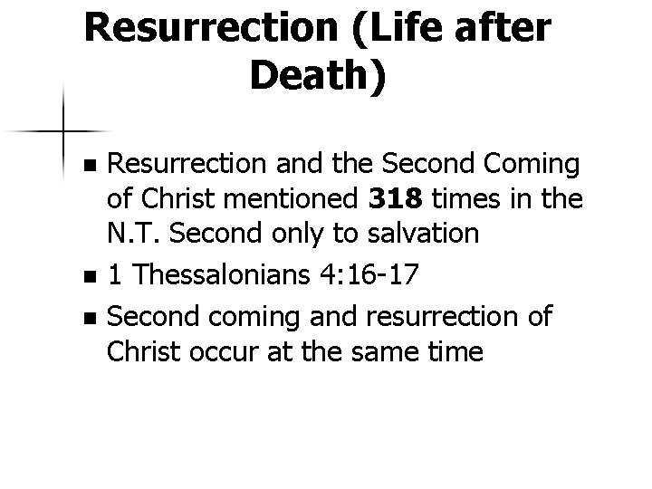 Resurrection (Life after Death) Resurrection and the Second Coming of Christ mentioned 318 times