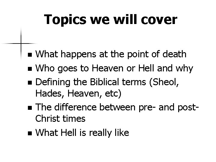 Topics we will cover What happens at the point of death n Who goes