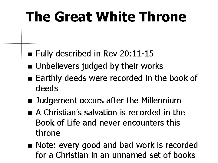 The Great White Throne n n n Fully described in Rev 20: 11 -15