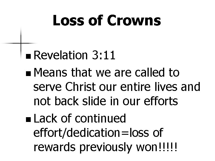 Loss of Crowns n Revelation 3: 11 n Means that we are called to