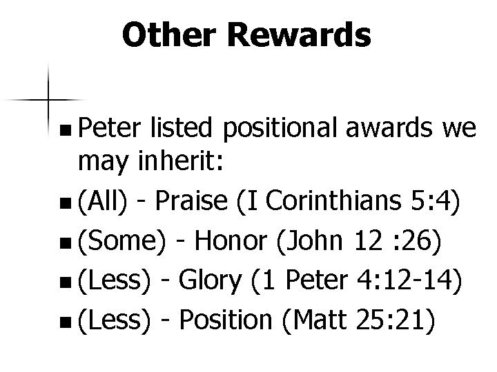 Other Rewards n Peter listed positional awards we may inherit: n (All) - Praise