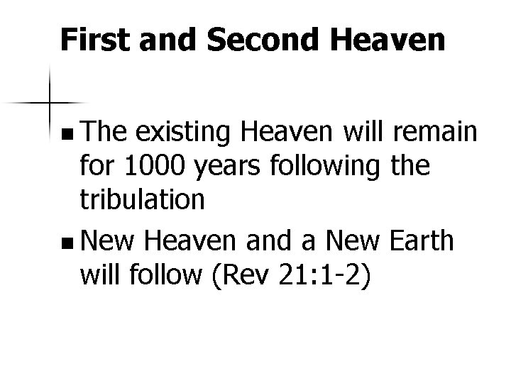 First and Second Heaven n The existing Heaven will remain for 1000 years following