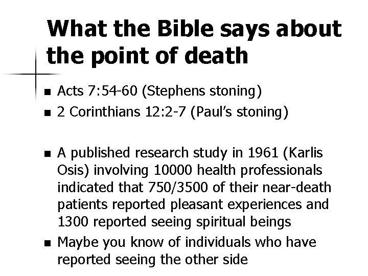 What the Bible says about the point of death n n Acts 7: 54