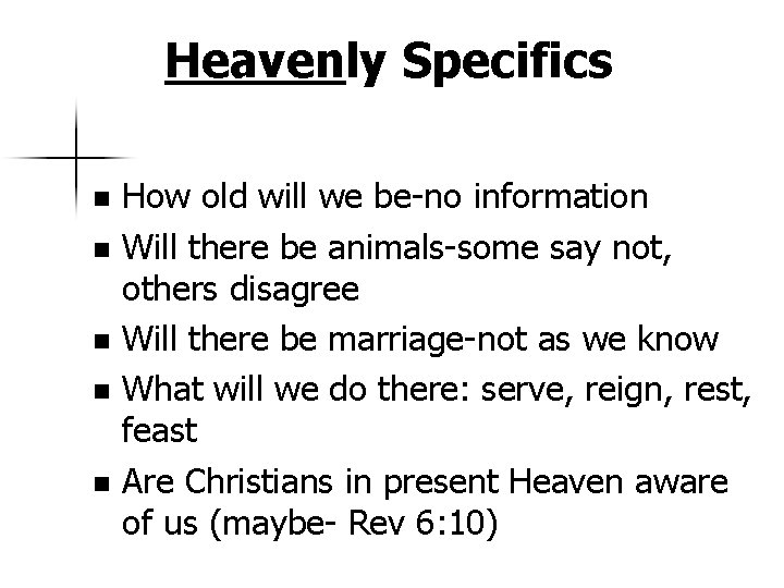 Heavenly Specifics How old will we be-no information n Will there be animals-some say