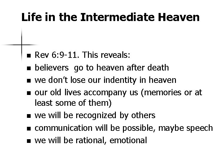 Life in the Intermediate Heaven n n n Rev 6: 9 -11. This reveals: