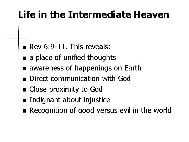 Life in the Intermediate Heaven n n n Rev 6: 9 -11. This reveals: