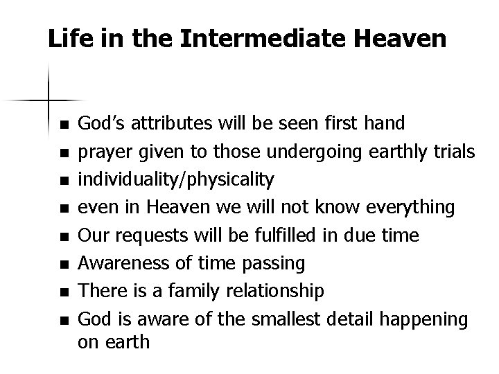 Life in the Intermediate Heaven n n n n God’s attributes will be seen