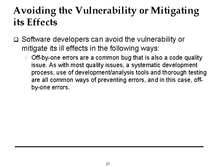 Avoiding the Vulnerability or Mitigating its Effects q Software developers can avoid the vulnerability