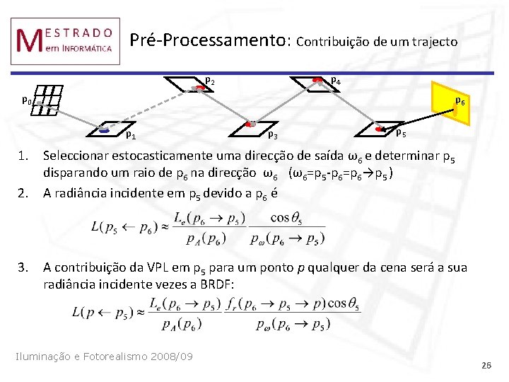 Pré-Processamento: Contribuição de um trajecto p 2 p 4 p 0 p 6 p