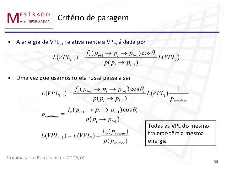 Critério de paragem • A energia de VPLi-1 relativamente a VPLi é dada por