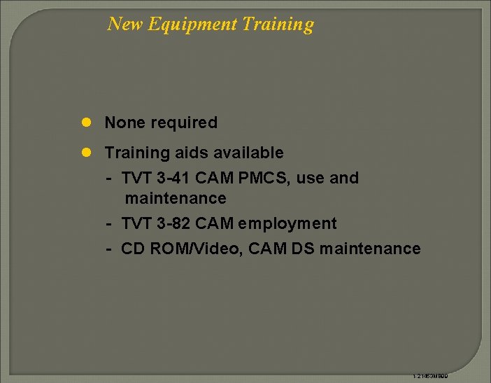 New Equipment Training l None required l Training aids available - TVT 3 -41