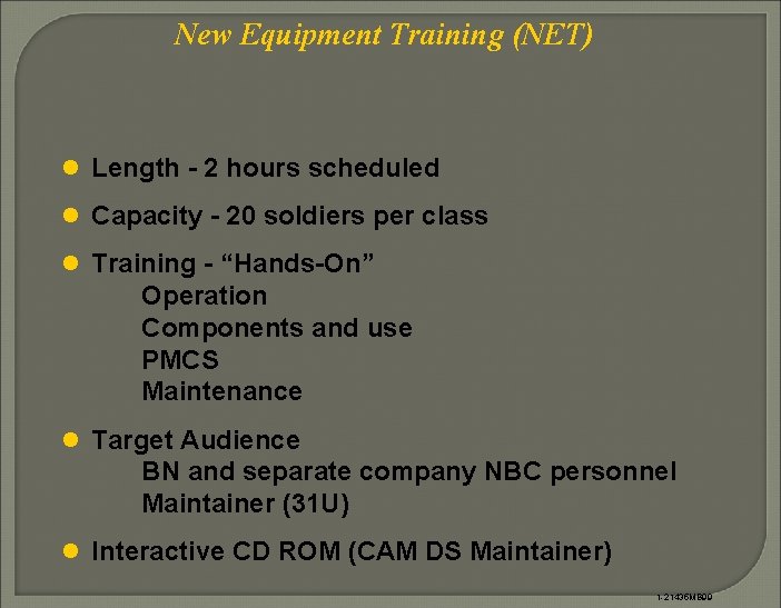 New Equipment Training (NET) l Length - 2 hours scheduled l Capacity - 20